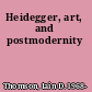 Heidegger, art, and postmodernity