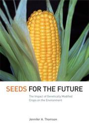 Seeds for the future : the impact of genetically modified crops on the environment /