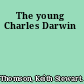 The young Charles Darwin