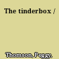 The tinderbox /