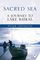 Sacred sea a journey to Lake Baikal /