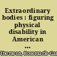 Extraordinary bodies : figuring physical disability in American culture and literature /