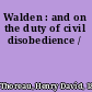 Walden : and on the duty of civil disobedience /