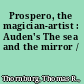 Prospero, the magician-artist : Auden's The sea and the mirror /