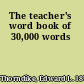 The teacher's word book of 30,000 words