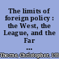 The limits of foreign policy : the West, the League, and the Far Eastern crisis of 1931-1933 /