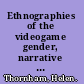 Ethnographies of the videogame gender, narrative and praxis /
