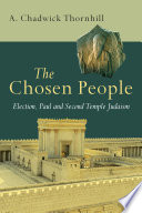 The chosen people : election, Paul and Second Temple Judaism /