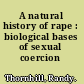 A natural history of rape : biological bases of sexual coercion /