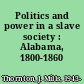 Politics and power in a slave society : Alabama, 1800-1860 /