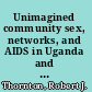 Unimagined community sex, networks, and AIDS in Uganda and South Africa /