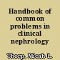 Handbook of common problems in clinical nephrology