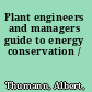 Plant engineers and managers guide to energy conservation /