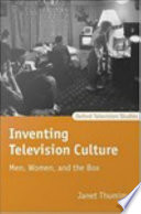 Inventing television culture men, women, and the box /