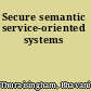 Secure semantic service-oriented systems