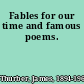 Fables for our time and famous poems.