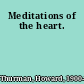 Meditations of the heart.