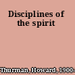 Disciplines of the spirit