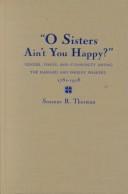 "O sisters ain't you happy?" : gender, family, and community among the Harvard and Shirley Shakers, 1781-1918 /