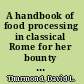 A handbook of food processing in classical Rome for her bounty no winter /