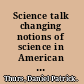 Science talk changing notions of science in American popular culture /