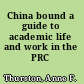 China bound a guide to academic life and work in the PRC /