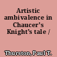 Artistic ambivalence in Chaucer's Knight's tale /