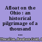 Afloat on the Ohio : an historical pilgrimage of a thousand miles in a skiff, from Redstone to Cairo /