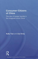 Consumer-citizens of China : the role of foreign brands in the imagined future China /