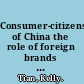 Consumer-citizens of China the role of foreign brands in the imagined future China /