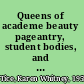Queens of academe beauty pageantry, student bodies, and college life /