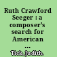 Ruth Crawford Seeger : a composer's search for American music /