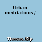 Urban meditations /