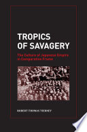 Tropics of savagery the culture of Japanese empire in comparative frame /