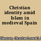 Christian identity amid Islam in medieval Spain