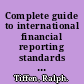 Complete guide to international financial reporting standards including IAS and interpretation /