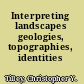 Interpreting landscapes geologies, topographies, identities /
