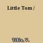 Little Tom /