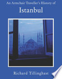 An armchair traveller's history of Istanbul : city of forgetting and remembering /