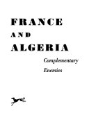 France and Algeria : complementary enemies /