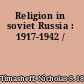 Religion in soviet Russia : 1917-1942 /