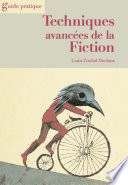 Techniques avancées de la fiction : roman, nouvelles, scénarios /