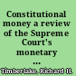 Constitutional money a review of the Supreme Court's monetary decisions /
