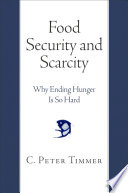 Food security and sarcity : why ending hunger is so hard /