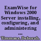 ExamWise for Windows 2000 Server installing, configuring, and administering Microsoft Windows 2000 Server (exam 70-215) /