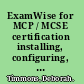 ExamWise for MCP / MCSE certification installing, configuring, and administering Microsoft Windows XP professional exam 70-270 /