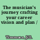 The musician's journey crafting your career vision and plan /