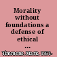 Morality without foundations a defense of ethical contextualism /