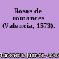 Rosas de romances (Valencia, 1573).