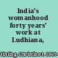 India's womanhood forty years' work at Ludhiana, /